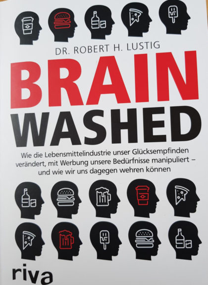Brainwashed Dr Lustig Rezension: Brain washed - Wie die Lebensmittelindustrie unser Glücksempfinden verändert
